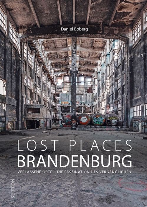 Buchcover: Daniel Boberg, Lost Places Brandenburg