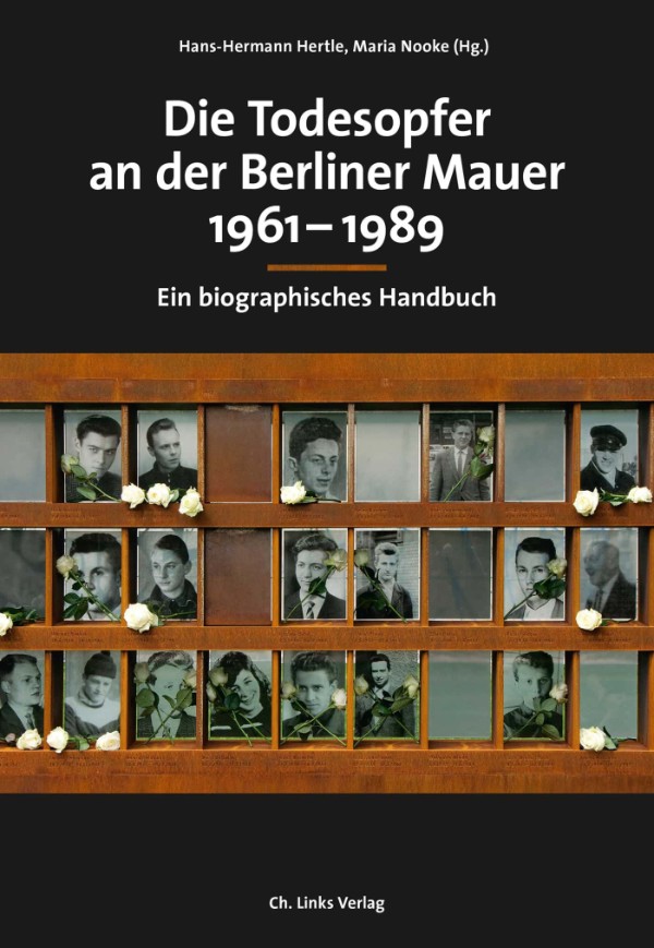 Buchcover: Die Todesopfer an der Berliner Mauer 1961–1989, herausgegeben von Hans-Hermann Hertle und Maria Nooke