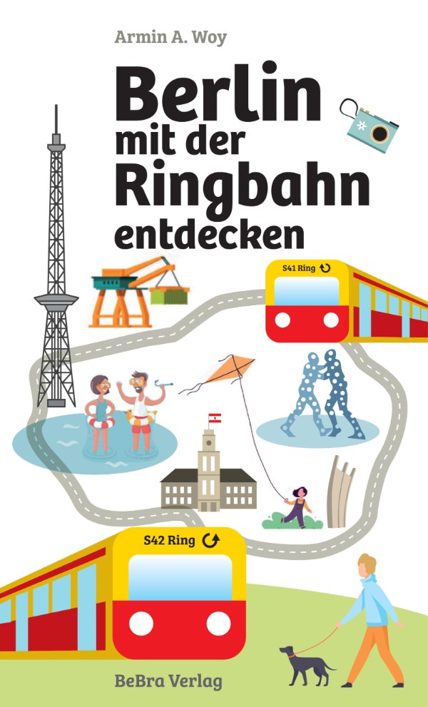 Buchcover: Armin A. Woy, Berlin mit der Ringbahn entdecken